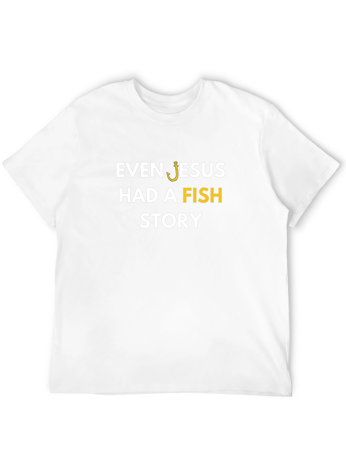 Even Jesus Had a Fish Story T-Shirt