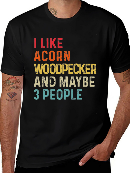 Acorn Woodpecker & Maybe 3 People T-Shirt