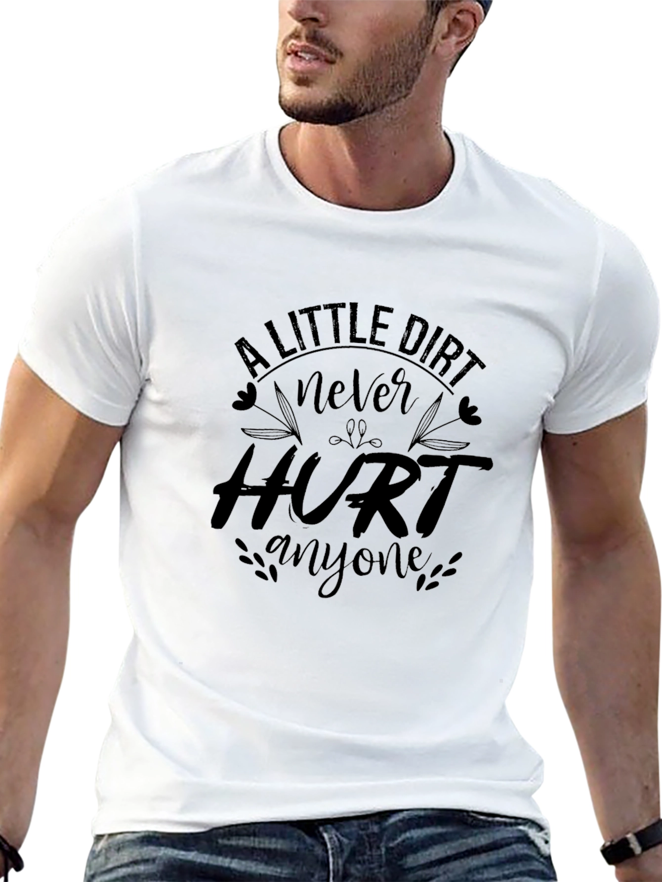 A Little Dirt Never Hurt Anyone Graphic Tee