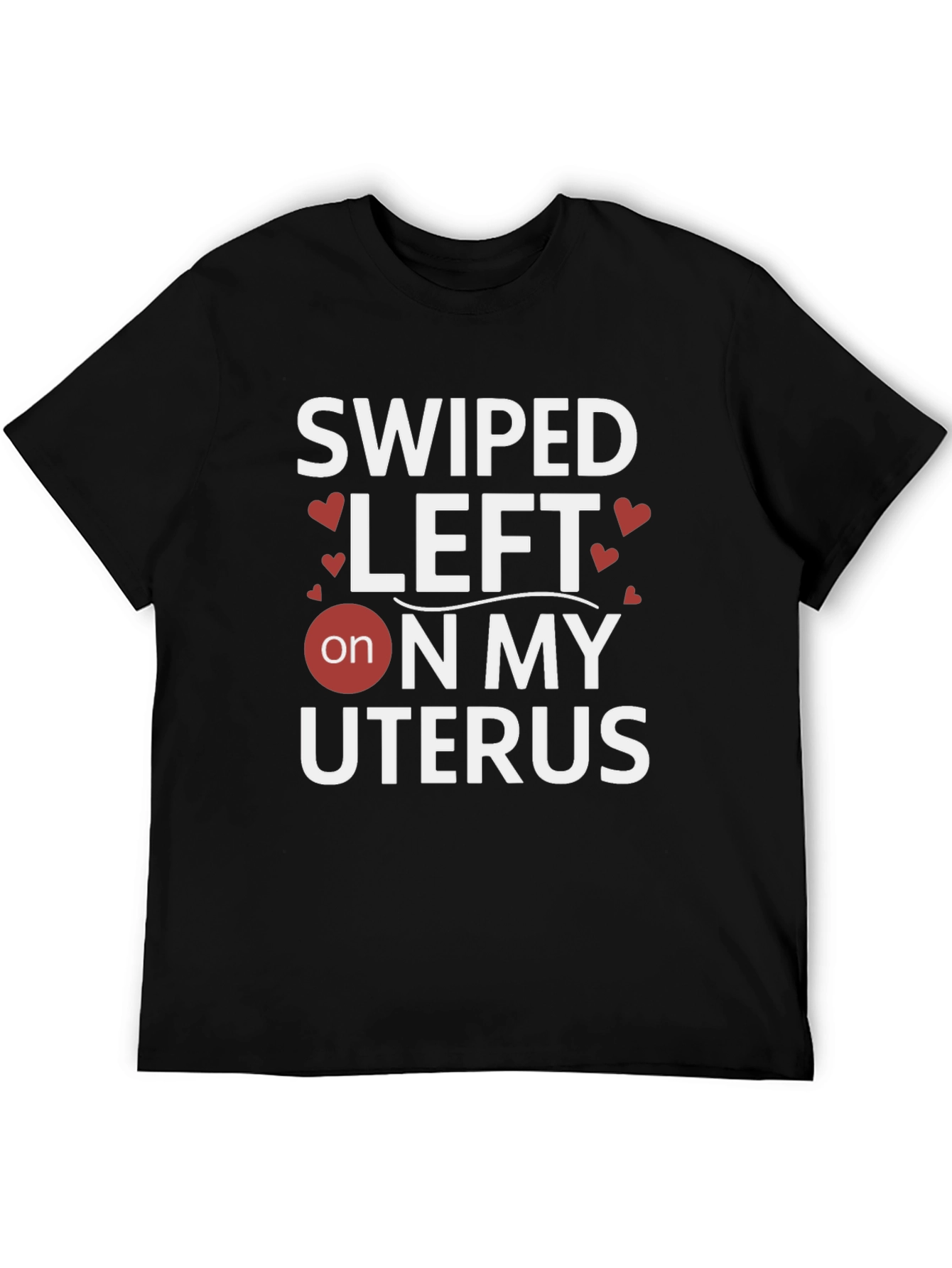 Swiped Left on My Uterus Graphic T-Shirt