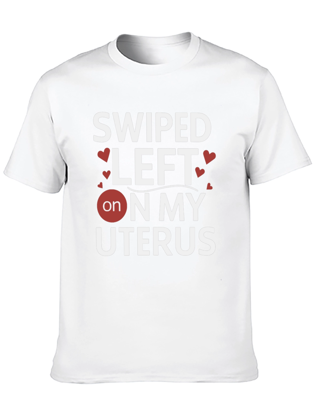 Swiped Left on My Uterus Graphic T-Shirt