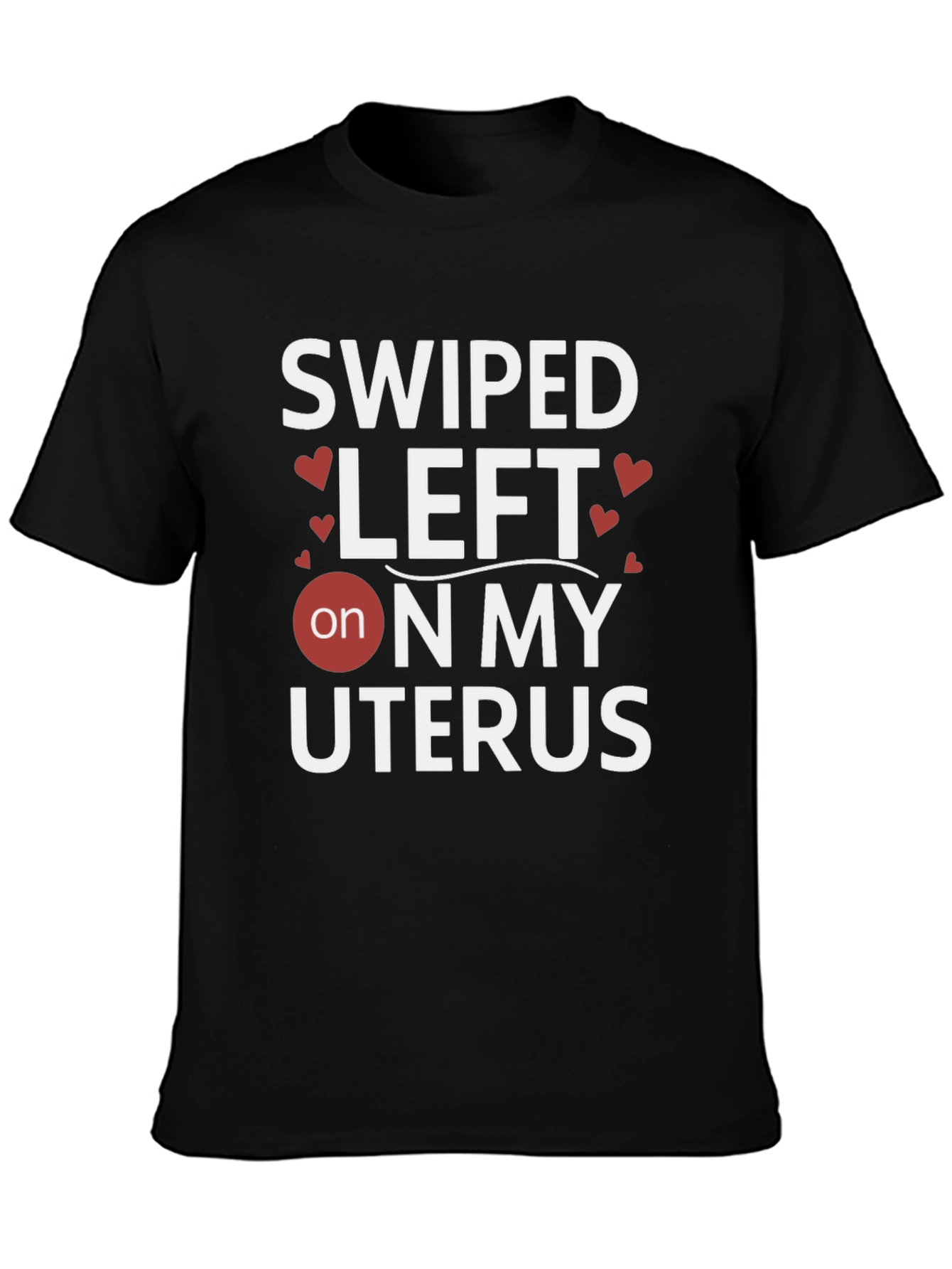 Swiped Left on My Uterus Graphic T-Shirt