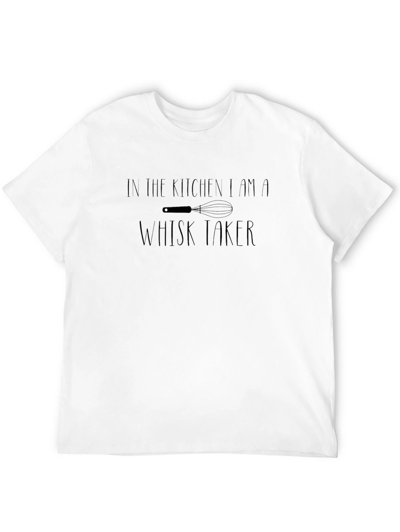 Whisk Taker T-Shirt - Funny Kitchen Apparel