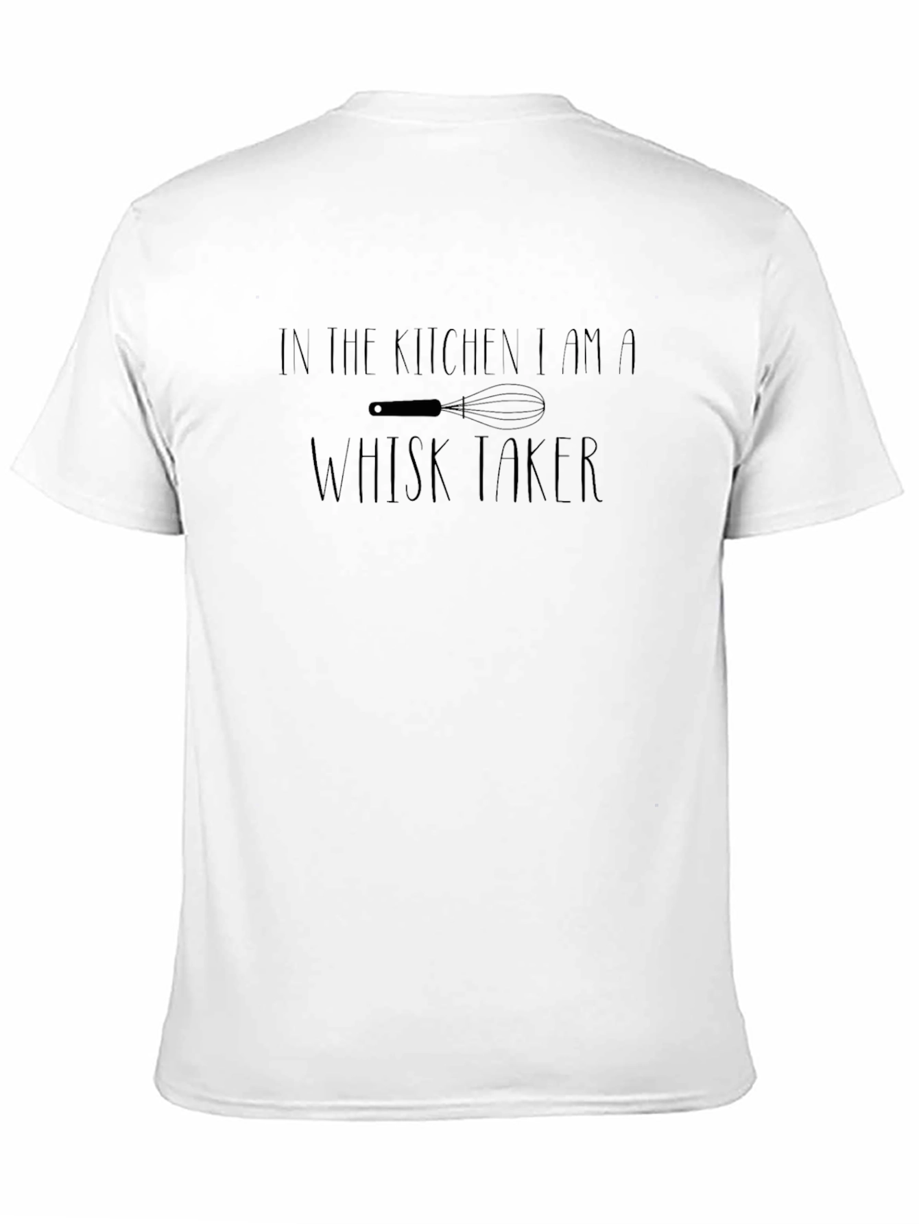 Whisk Taker T-Shirt - Funny Kitchen Apparel