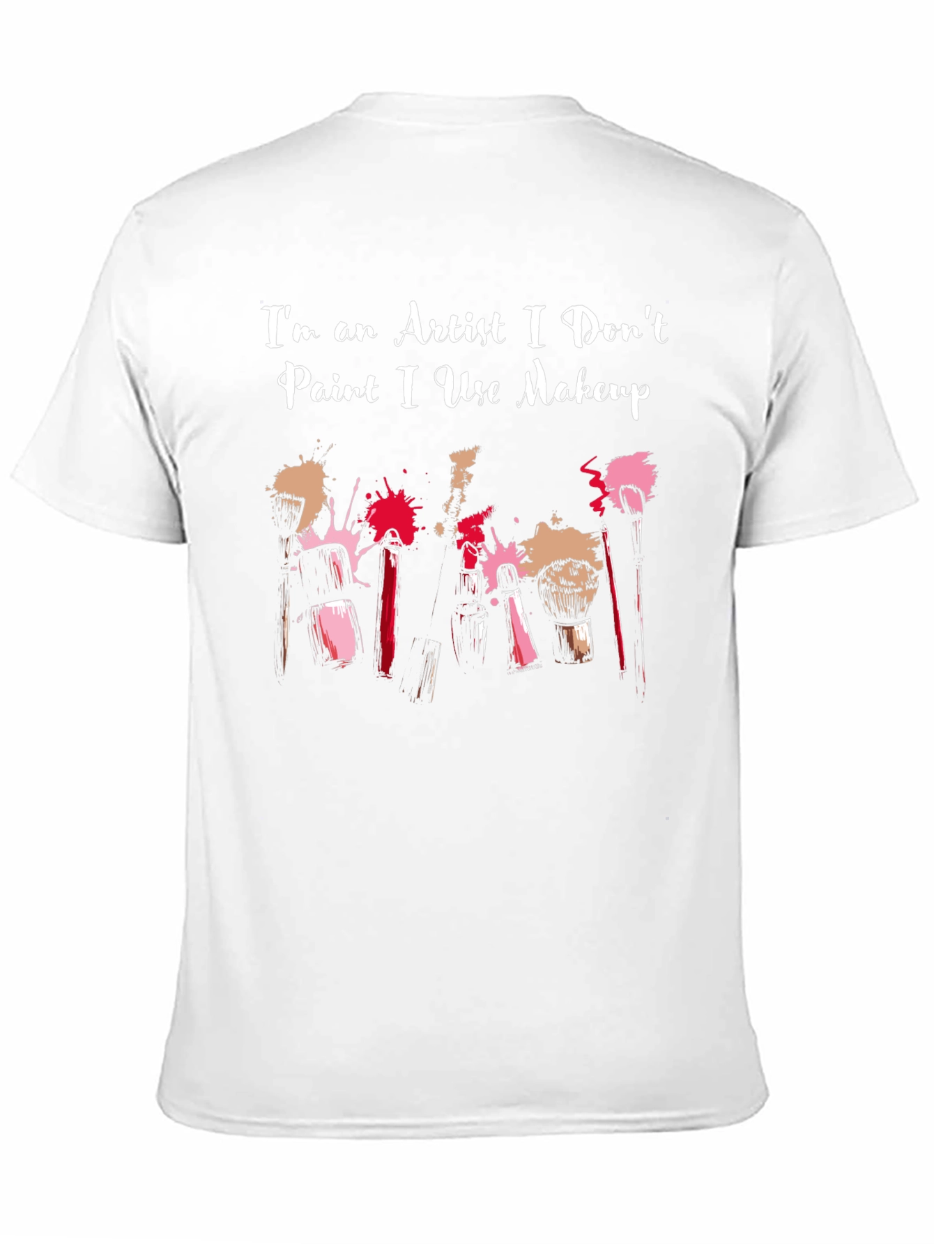 Artist Makeup T-Shirt - I Dont Paint