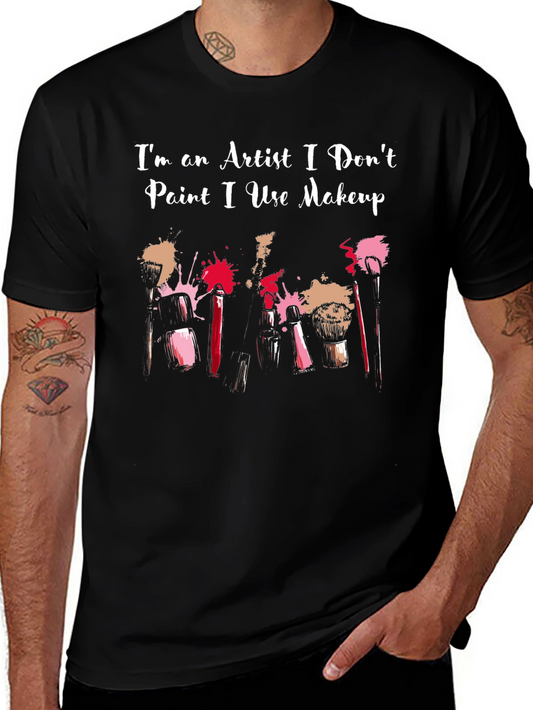 Artist Makeup T-Shirt - I Dont Paint
