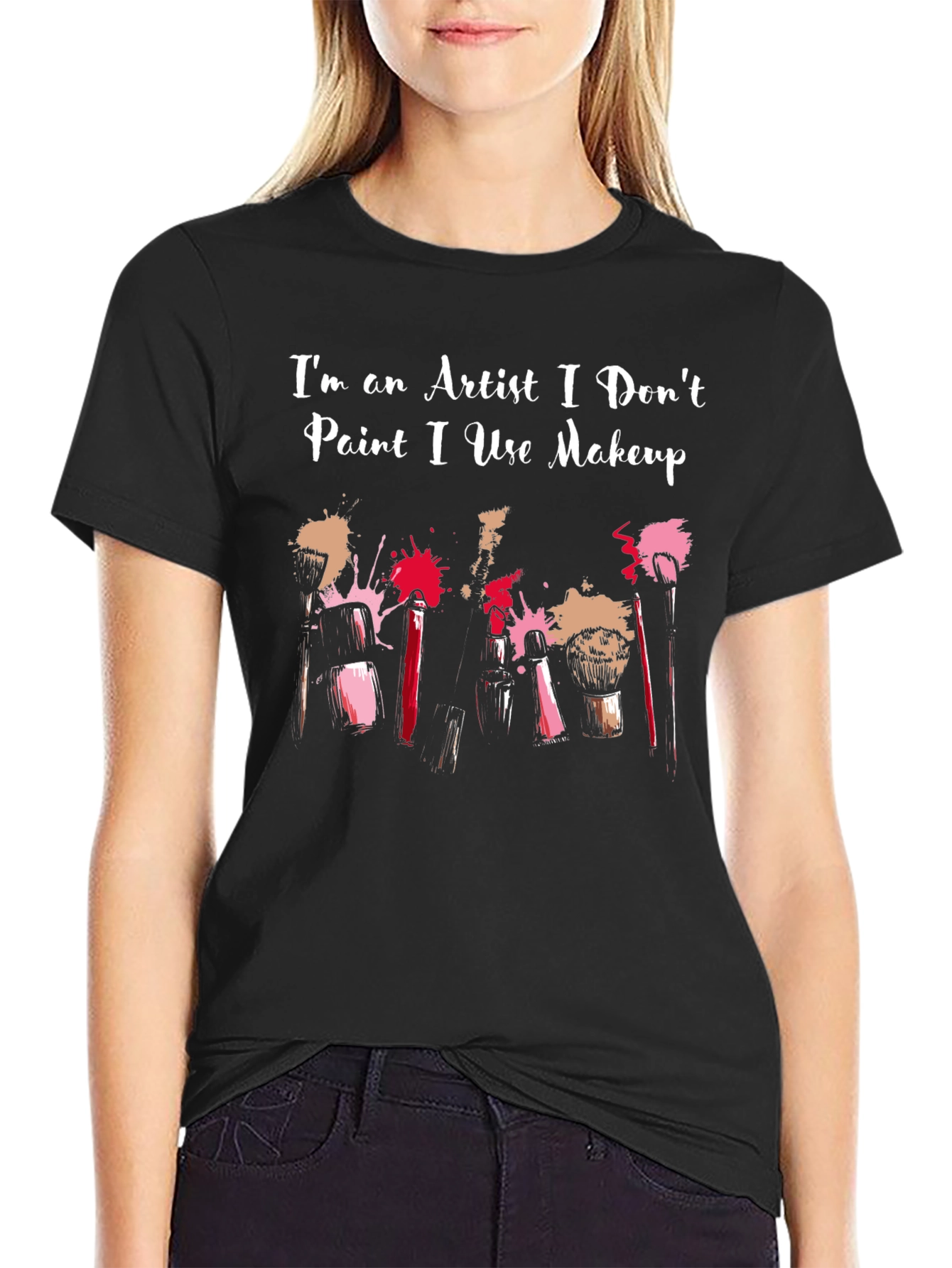 Artist Makeup T-Shirt - I Dont Paint