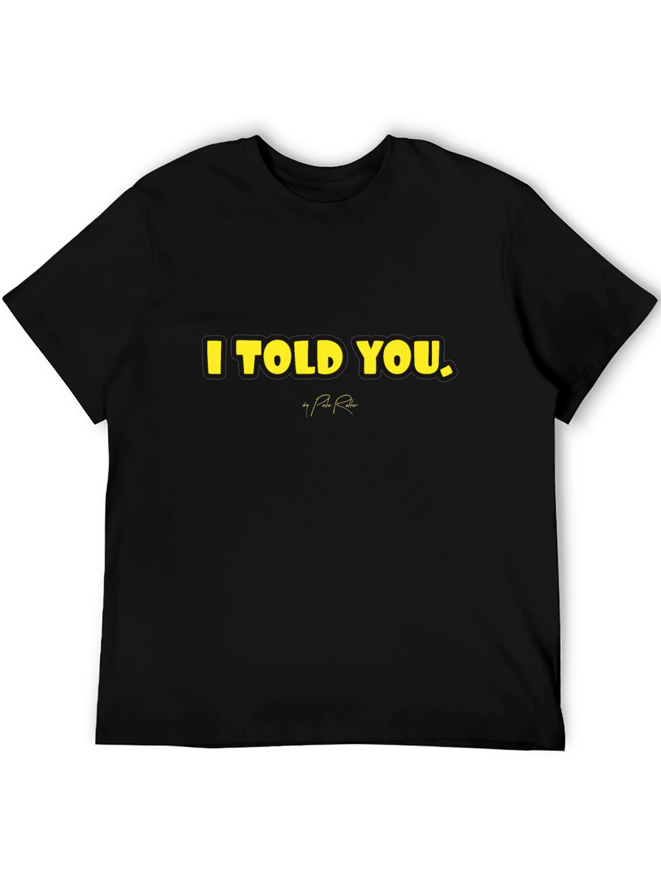 I Told You Black Tee