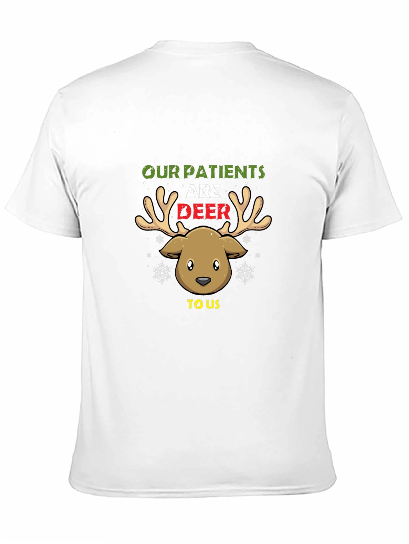 Our Patients are Deer to Us Funny Nurse T-Shirt
