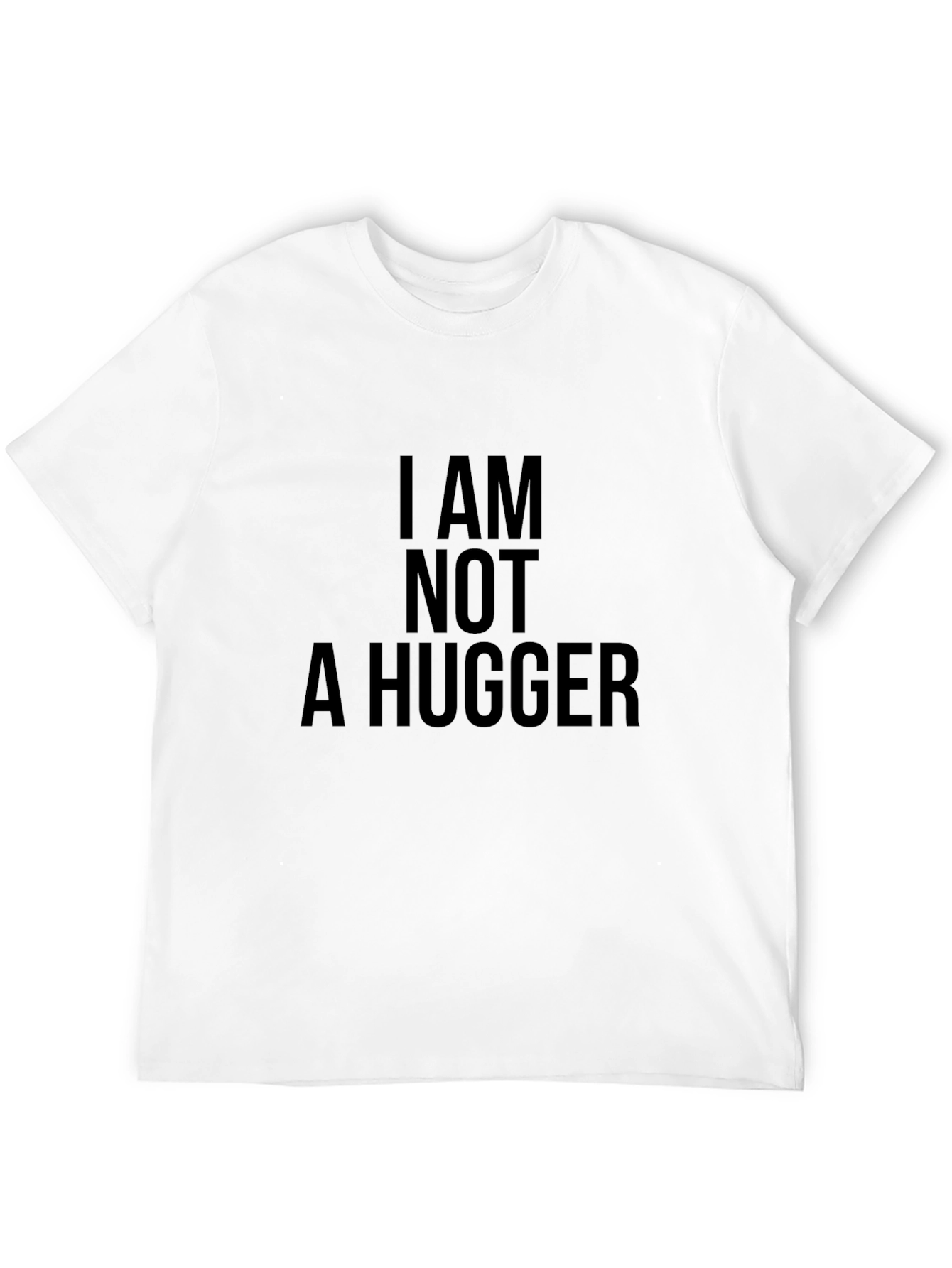 I AM NOT A HUGGER Graphic T-Shirt