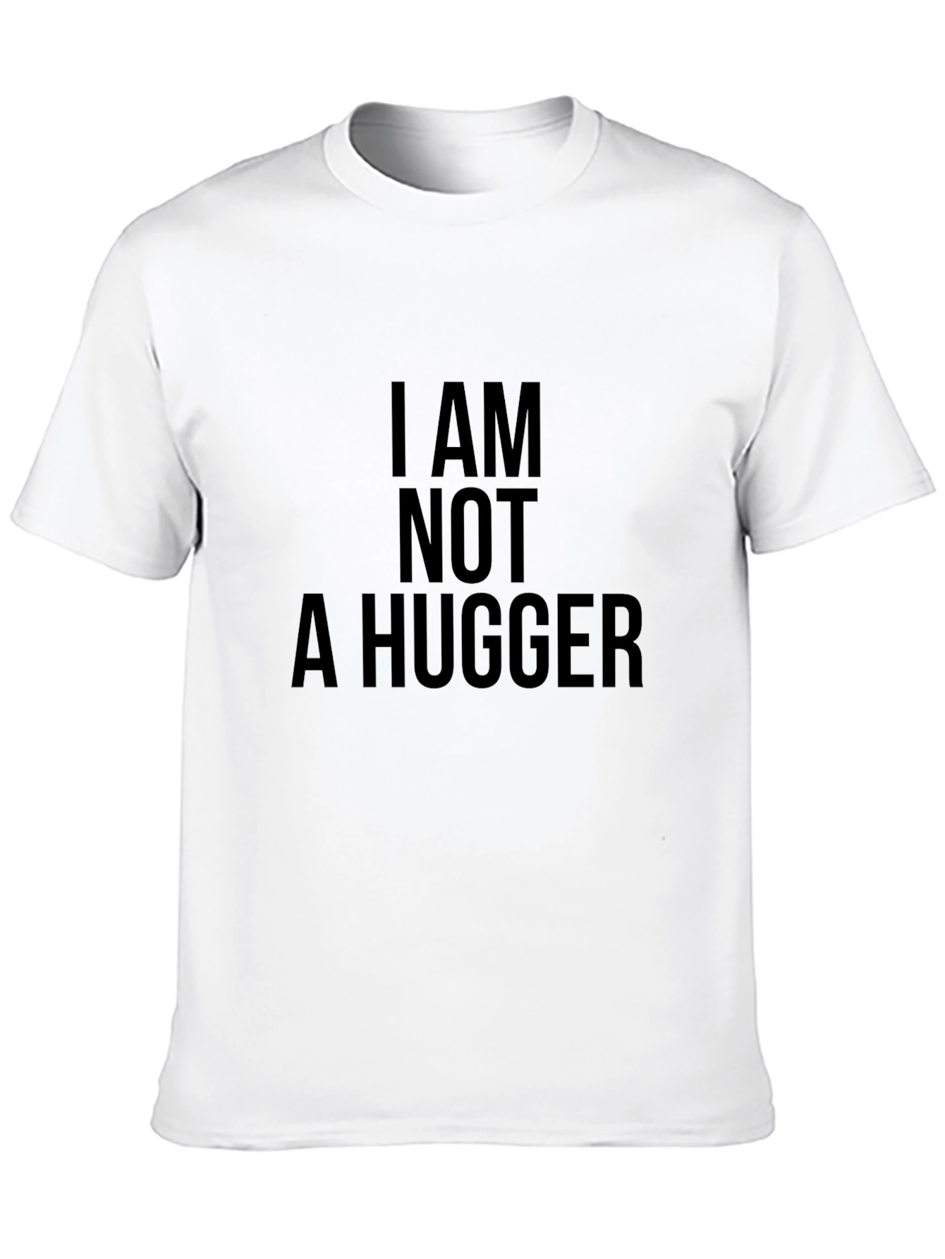 I AM NOT A HUGGER Graphic T-Shirt