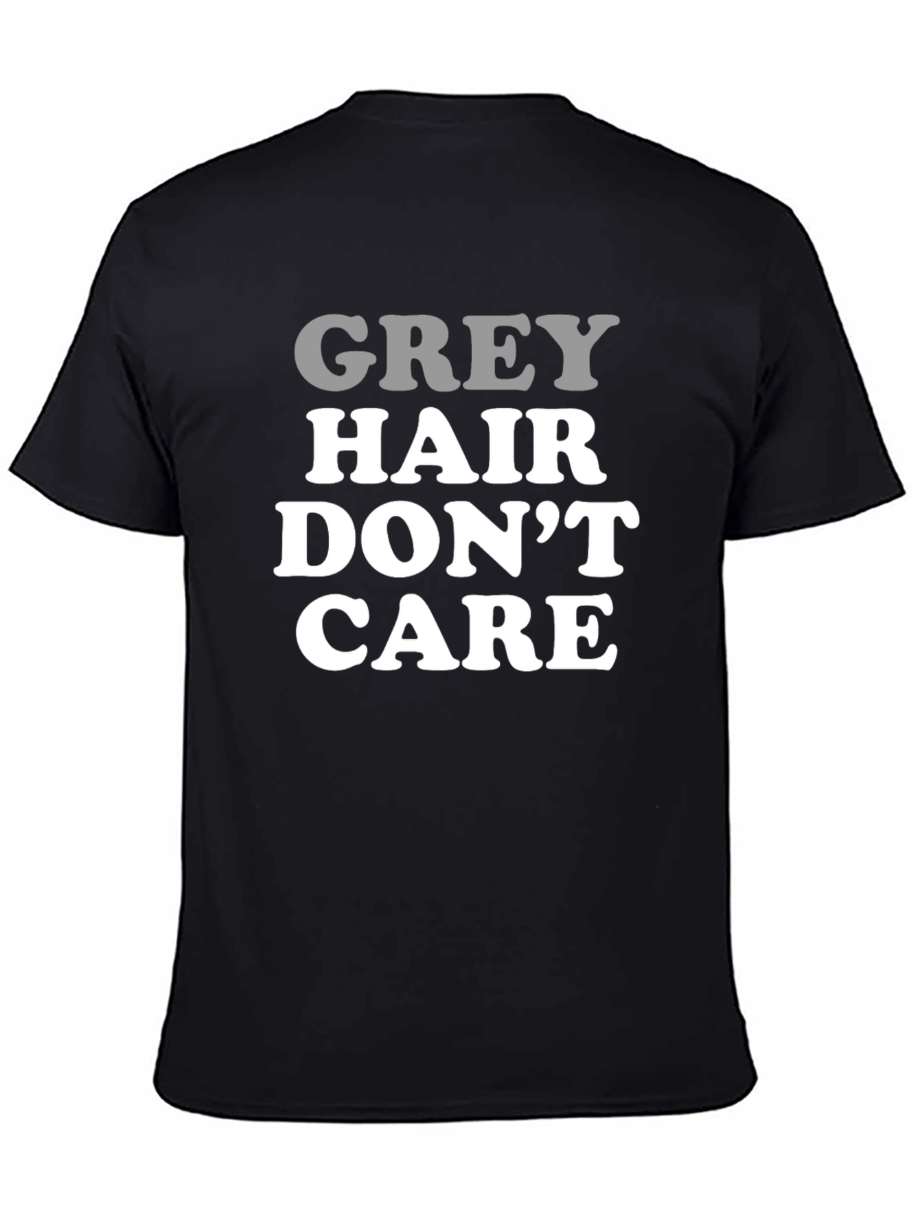 Grey Hair Dont Care Mens Black T-Shirt